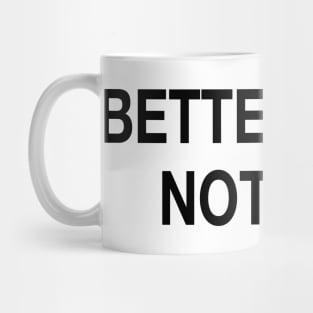 BETTER THAN NOTHING Mug